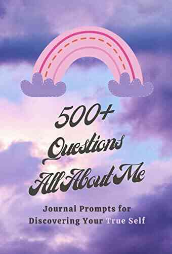500+ Questions All About Me: Journal Prompts For Discovering Your True Self