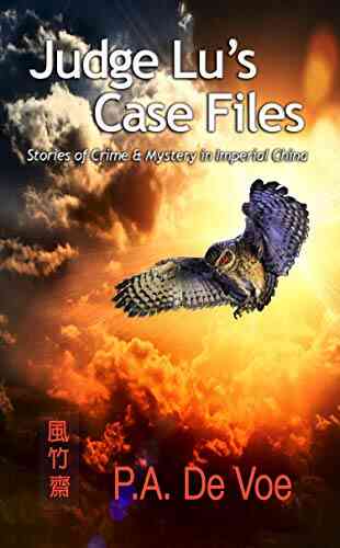 Judge Lu S Case Files: Stories Of Crime Mystery In Imperial China