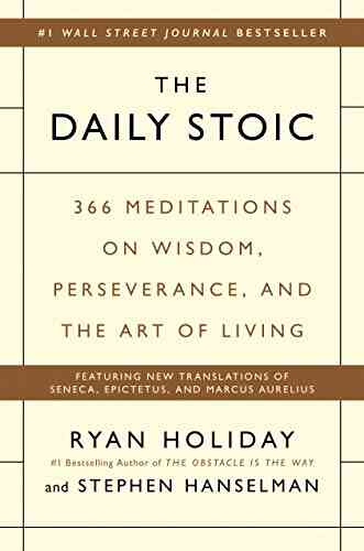 The Daily Stoic: 366 Meditations On Wisdom Perseverance And The Art Of Living