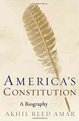 America S Constitution: A Biography Akhil Reed Amar