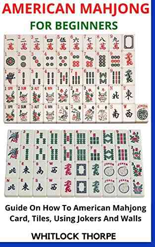AMERICAN MAHJONG FOR BEGINNERS: Guide On How To American Mahjong Card Tiles Using Jokers And Walls
