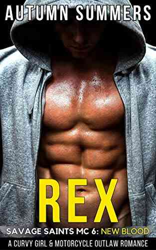 Rex : A Curvy Girl And MC Outlaw Motorcycle Romance (Savage Saints MC 6)