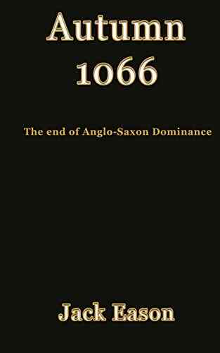 Autumn 1066: When Anglo Saxon Dominance Ended