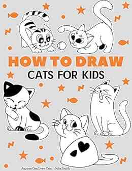 Anyone Can Draw Cats: Easy Step By Step Drawing Tutorial For Kids Teens And Beginners How To Learn To Draw Cats 1 (Aspiring Artist S Guide 1 2)