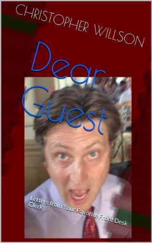 Dear Guest: Letters From Your Favorite Front Desk Clerk