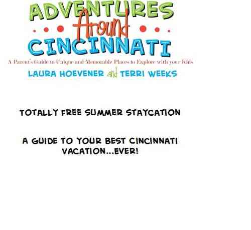 Totally Free Summer Staycation (Adventures Around Cincinnati)