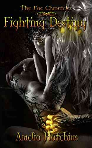 Fighting Destiny (The Fae Chronicles 1)