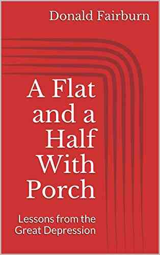 A Flat And A Half With Porch: Lessons From The Great Depression