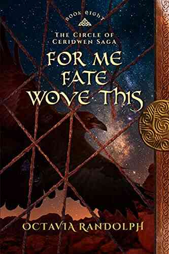 For Me Fate Wove This: Eight Of The Circle Of Ceridwen Saga