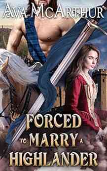 Forced To Marry A Highlander: A Scottish Medieval Historical Romance (Tales Of Highland Might 12)