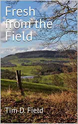 Fresh From The Field Tim D Field