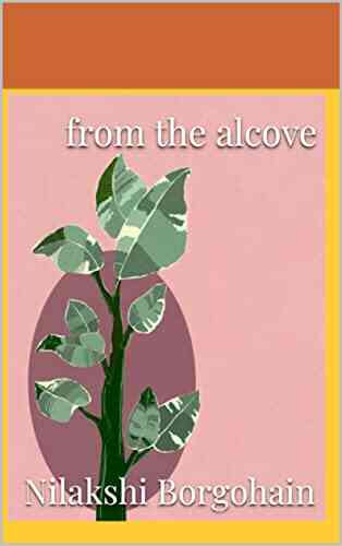 From The Alcove: Poems Nilakshi Borgohain