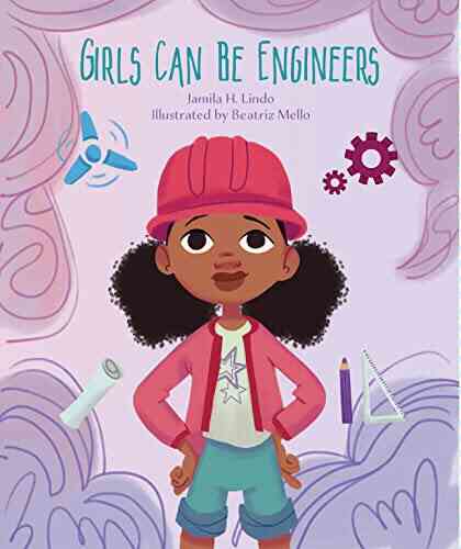 Girls Can Be Engineers Jamila H Lindo