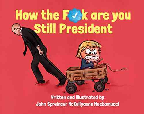 How The F*ck Are You Still President (Our Embarrassing Government In Children S Form 3)