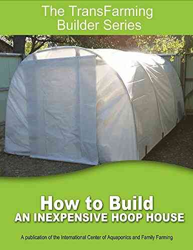 How To Build An Inexpensive Hoop House (The TransFarmer Builder Series)