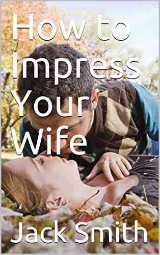 How To Impress Your Wife