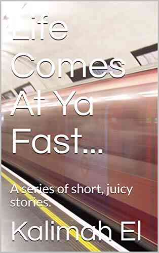 Life Comes At Ya Fast : A Of Short Juicy Stories (L C A Y F 1)