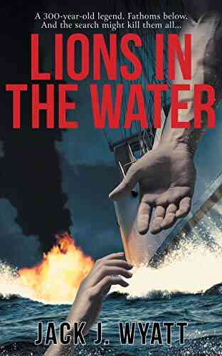 Lions In The Water Jack J Wyatt