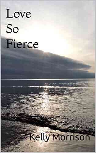 Love So Fierce Kelly Morrison