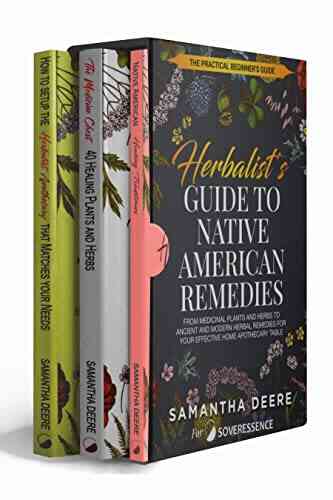 Herbalist S Guide To Native American Remedies: From Medicinal Plants And Herbs To Ancient And Modern Herbal Remedies For Your Effective Home Apothecary Learning From Our Natural Environment)