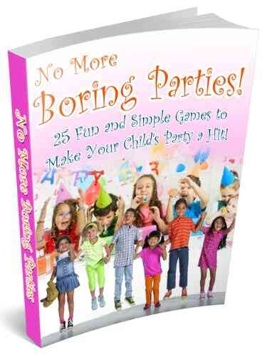 No More Boring Parties 25 Fun And Simple Games To Make Your Child S Party A Hit