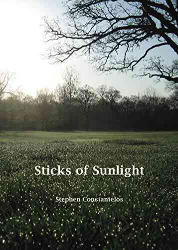 Sticks Of Sunlight: Poems Wisps And Songs From A Slowed Down Time