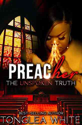 PreacHer: The Unspoken Truth Tonglea White