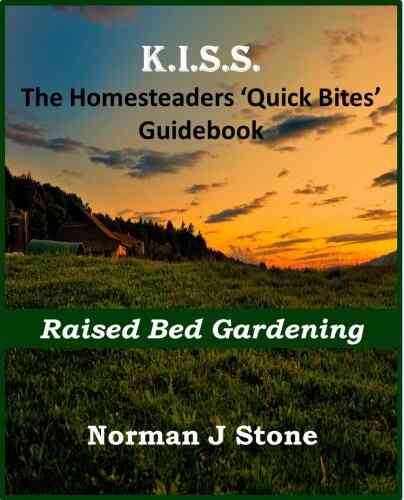 Homesteaders: Raised Bed Gardening Quick Bites Guidebook (Homesteading For Beginners 3)