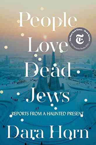 People Love Dead Jews: Reports From A Haunted Present