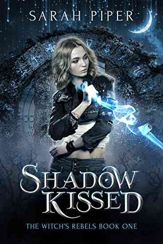 Shadow Kissed (The Witch S Rebels 1)