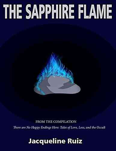 THE SAPPHIRE FLAME (From The Compilation There Are No Happy Endings Here: Tales Of Love Loss And The Occult 4)