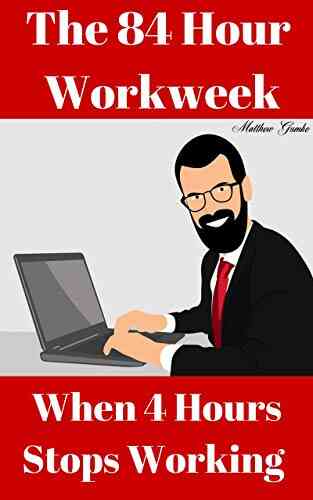 The 84 Hour Workweek: When 4 Hours Stops Working