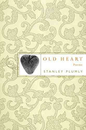 Old Heart: Poems Stanley Plumly