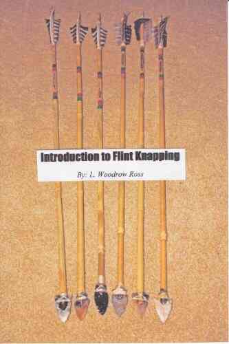Introduction To Flint Knapping L Woodrow Ross