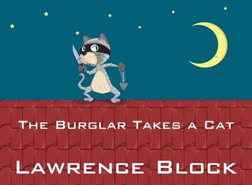 The Burglar Takes A Cat (a Bernie Rhodenbarr Story)