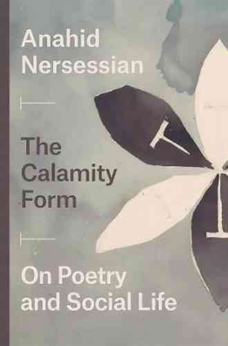 The Calamity Form: On Poetry And Social Life
