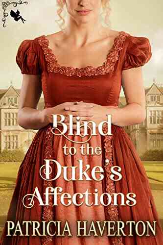 Blind To The Duke S Affections: A Historical Regency Romance Novel