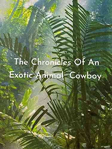 The Chronicles Of An Exotic Animal Cowboy: The Pearl Islands: From The Life Journals Of William Thacker (The Chronicles Of An Exotic Animal Cowboy From The Life Journals Of William Thacker)
