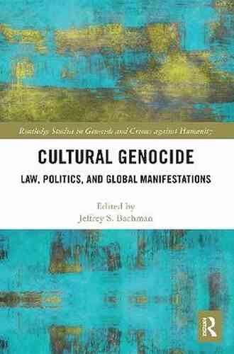 Cultural Genocide: Law Politics And Global Manifestations (Routledge Studies In Genocide And Crimes Against Humanity)