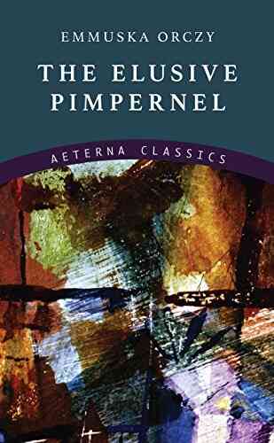 The Elusive Pimpernel Emmuska Orczy