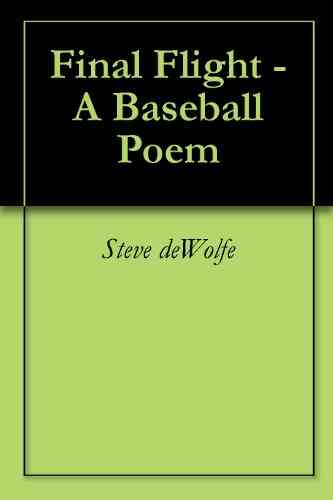 Final Flight A Baseball Poem
