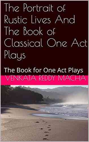 The Portrait Of Rustic Lives And The Of Classical One Act Plays: The For One Act Plays