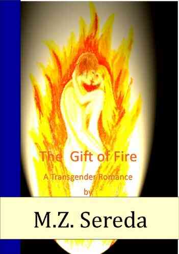 The Gift Of Fire (A Transgender Romance)