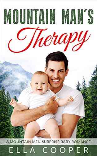 Mountain Man S Therapy: A Second Chance To Love Secret Baby Romance (Mountain Men Surprise Baby 1)