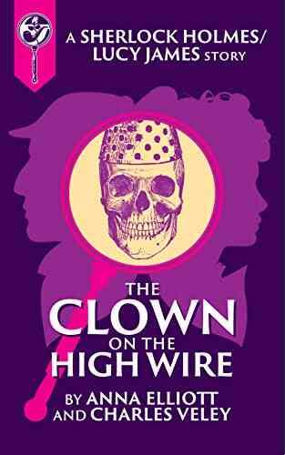 The Clown On The High Wire: A Sherlock And Lucy Short Story (The Sherlock And Lucy Mystery 10)