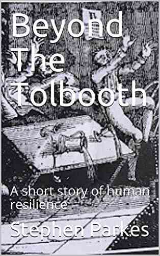 Beyond The Tolbooth: A Short Story Of Human Resilience