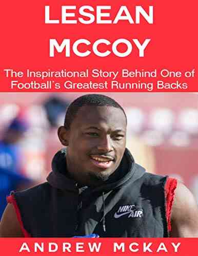 LeSean Mccoy: The Inspirational Story Behind One Of Football S Greatest Running Backs