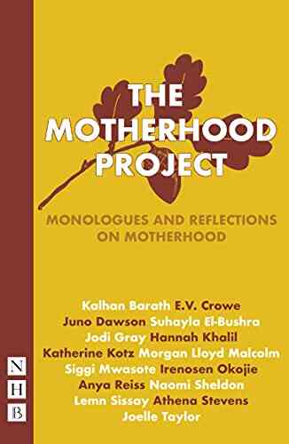 The Motherhood Project: Monologues And Reflections On Motherhood
