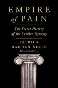 Empire Of Pain: The Secret History Of The Sackler Dynasty
