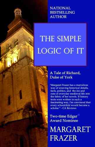 The Simple Logic Of It (Dame Frevisse Medieval Mysteries)